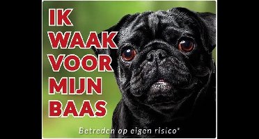 Mopshond Zwart Waakbord - Ik waak voor mijn Baas