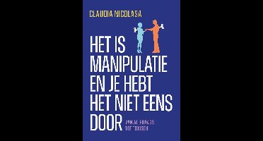 Het is manipulatie en je hebt het niet eens door - Claudia Nicolasa - ebook