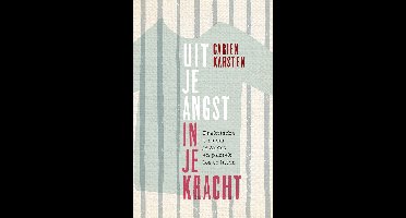 Uit je angst, in je kracht - Carien Karsten - ebook