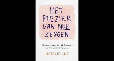 Het plezier van nee zeggen - Natalie Lue - ebook