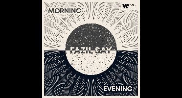 Fazil Say: Morning and Evening