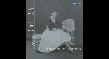 Maria Callas - The Callas Rarities