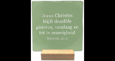 Decoratie tegel - Hebreeën 13:8 - keramisch - 10x10 cm - inclusief houder
