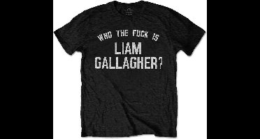 Liam Gallagher - Who The Fuck Is Heren T-shirt - L - Zwart