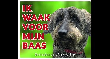 Teckel Waakbord - Ik waak voor mijn baas Ruwhaar