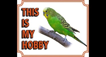 Ophangbord 'This is my hobby' - Grasparkiet