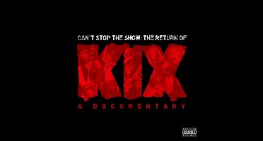 Can't Stop the Show: The Return of Kix [Documentary]