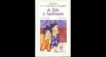 Histoire De La Litterature Francaise 8/De Zola a Apollinaire