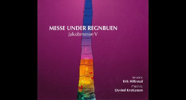 Erik Hillestad, Øyvind Kristiansen - Messe Under Regnbuen (Jakobmesse V) (CD)