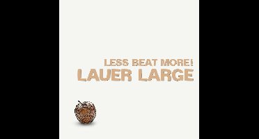 Lauer Large - Less Beat More! (CD)