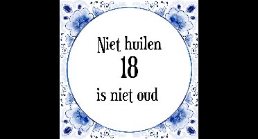 Verjaardag Tegeltje met Spreuk (18 jaar: Niet huilen 18 is niet oud + cadeau verpakking & plakhanger