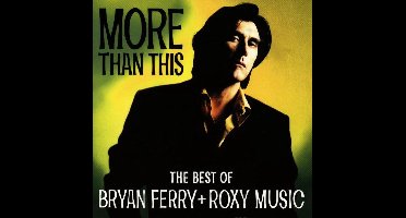 Bryan Ferry - More Than This, The Best Of Ferry + Roxy Music (CD)