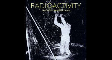 Radioactivity - Time Won't Bring Me Down (CD)