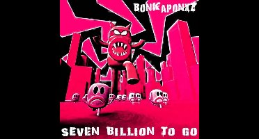 Bonkaponxz - Seven Billion To Go (CD)
