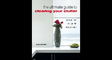 The Ultimate Guide to Clearing Your Clutter