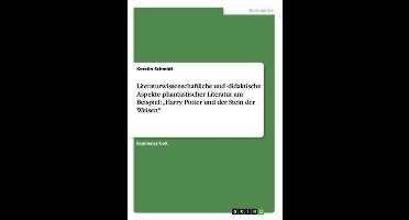 Literaturwissenschaftliche und -didaktische Aspekte phantastischer Literatur am Beispiel: "Harry Potter und der Stein der Weisen"