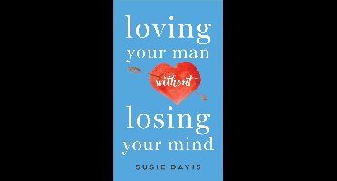 Loving Your Man Without Losing Your Mind