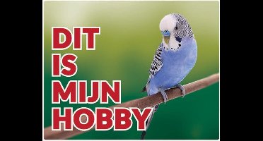 Parkiet blauw Waakbord - Dit is mijn hobby