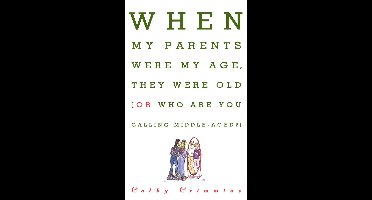 When My Parents Were My Age, They Were Old...Or...Who Are You Calling Middle-Aged?
