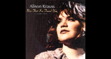 Alison Krauss - Now That I've Found You - A Collection (CD)