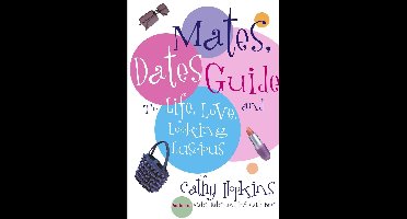 Mates, Dates Guide To Life, Love, And Looking Luscious