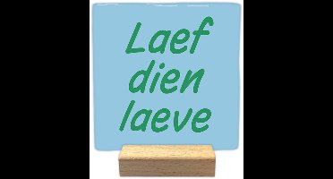 Decoratie tegeltje met tekst - Laef dien laeve - keramisch - 10x10 cm - inclusief houder