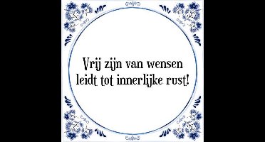 Tegeltje met Spreuk (Tegeltjeswijsheid): Vrij zijn van wensen leidt tot innerlijke rust! + Kado verpakking & Plakhanger
