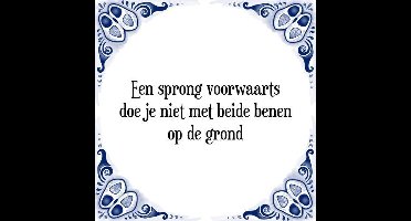 Tegeltje met Spreuk (Tegeltjeswijsheid): Een sprong voorwaarts doe je niet met beide benen op de grond + Kado verpakking & Plakhanger