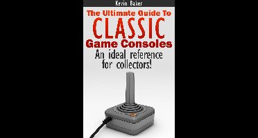 The Ultimate Guide to Classic Game Consoles