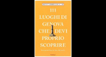 111 luoghi di Genova che devi proprio scoprire