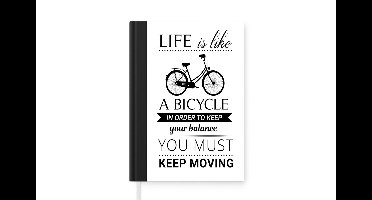 Notitieboek - Schrijfboek - Life is like a bicycle; in order to keep your balance you must keep moving - Quotes - Spreuken - Notitieboekje klein - A5 formaat - Schrijfblok