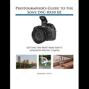 Photographer's Guide to the Sony DSC-RX10 III