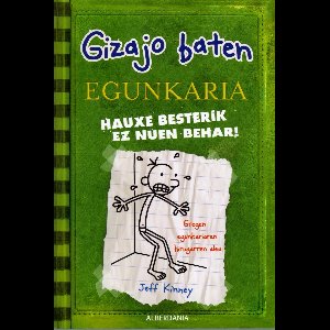 Gizajo baten egunkaria 3 - Hauxe besterik ez nuen behar