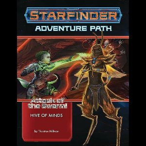 Starfinder Adventure Path: Hive of Minds (Attack of the Swarm! 5 of 6)