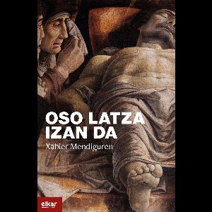 Oso latza izan da