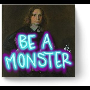 Be a monster - Meerdere kleuren - Poster 120 x 120 cm