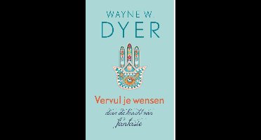 Vervul je wensen door de kracht van fantasie - Wayne W. Dyer - ebook