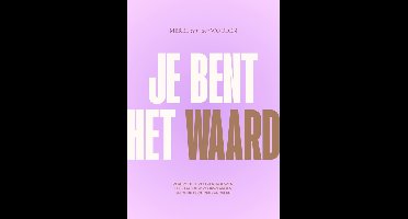 Je bent het waard - Merel van der Wouden - ebook
