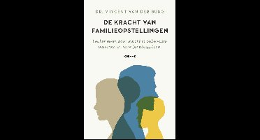 De kracht van familieopstellingen - Vincent van der Burg - ebook
