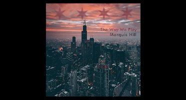 Marquis Hill - The Way We Play