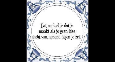 Tegeltje met Spreuk (Tegeltjeswijsheid): Dat neplachje dat je maakt als je geen idee hebt wat iemand tegen je zei. + Kado verpakking & Plakhanger