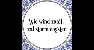 Tegeltje met Spreuk (Tegeltjeswijsheid): Wie wind zaait, zal storm oogsten + Kado verpakking & Plakhanger