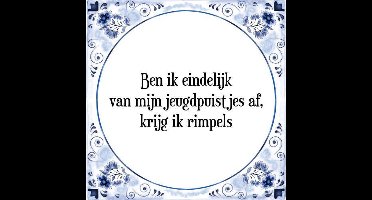 Tegeltje met Spreuk (Tegeltjeswijsheid): Ben ik eindelijk van mijn jeugdpuistjes af, krijg ik rimpels + Kado verpakking & Plakhanger