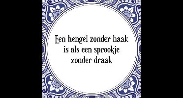 Tegeltje met Spreuk (Tegeltjeswijsheid): Een hengel zonder haak is als een sprookje zonder draak + Kado verpakking & Plakhanger