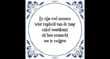Tegeltje met Spreuk (Tegeltjeswijsheid): Er zijn veel mensen wier rapheid van de tong enkel voortkomt uit hun onmacht om te zwijgen + Kado verpakking & Plakhanger