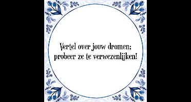 Tegeltje met Spreuk (Tegeltjeswijsheid): Vertel over jouw dromen; probeer ze te verwezenlijken! + Kado verpakking & Plakhanger