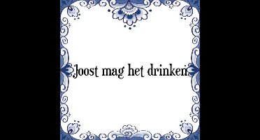 Tegeltje met Spreuk (Tegeltjeswijsheid): Joost mag het drinken + Kado verpakking & Plakhanger