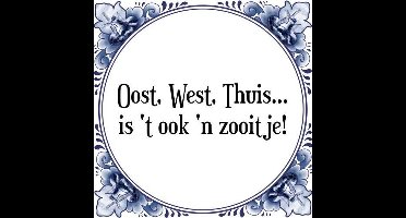 Tegeltje met Spreuk (Tegeltjeswijsheid): Oost, West, Thuis... is 't ook 'n zooitje! + Kado verpakking & Plakhanger