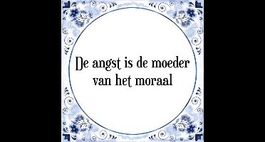 Tegeltje met Spreuk (Tegeltjeswijsheid): De angst is de moeder van het moraal + Kado verpakking & Plakhanger