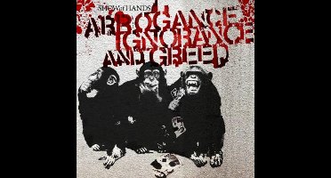 Arrogance Ignorance And Greed